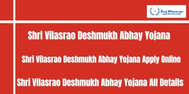 Shri Vilasrao Deshmukh Abhay Yojana