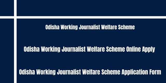 Odisha Working Journalist Welfare Scheme 