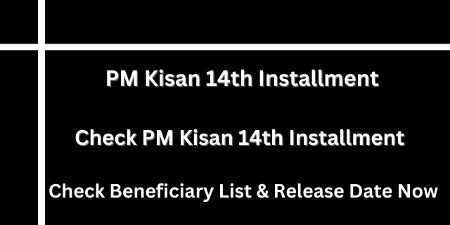 PM Kisan 14th Installment