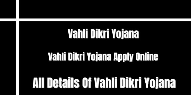 Vahli Dikri Yojana