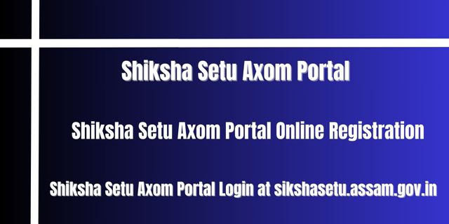 Shiksha Setu Axom Portal