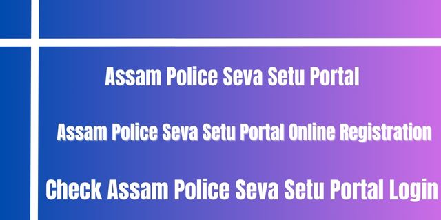 Assam Police Seva Setu Portal