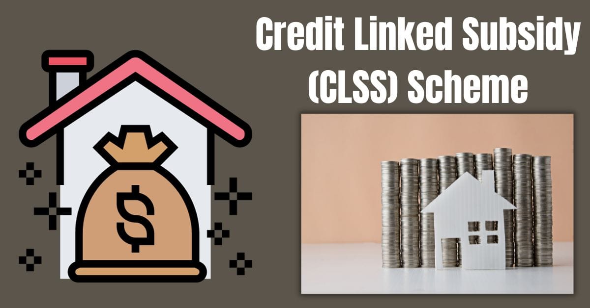 Credit Linked Subsidy (CLSS) Scheme