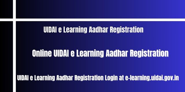 UIDAI e Learning Aadhar Registration