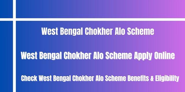 West Bengal Chokher Alo Scheme